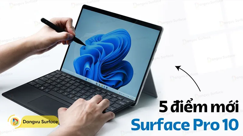 Top 5 điểm Mới Trên Surface Pro 10 Mà Không Phải Ai Cũng Biết