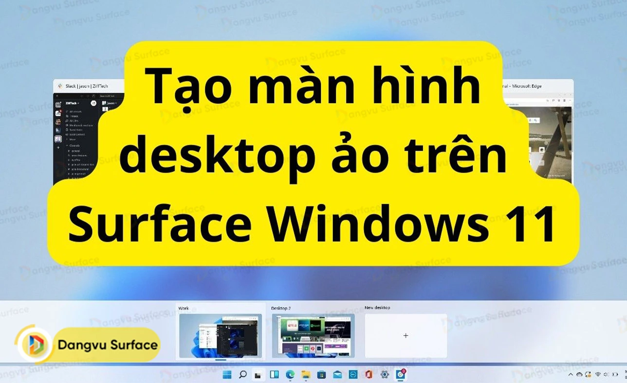 Hướng dẫn tạo màn hình desktop ảo bằng Task View trên Surface Windows 11