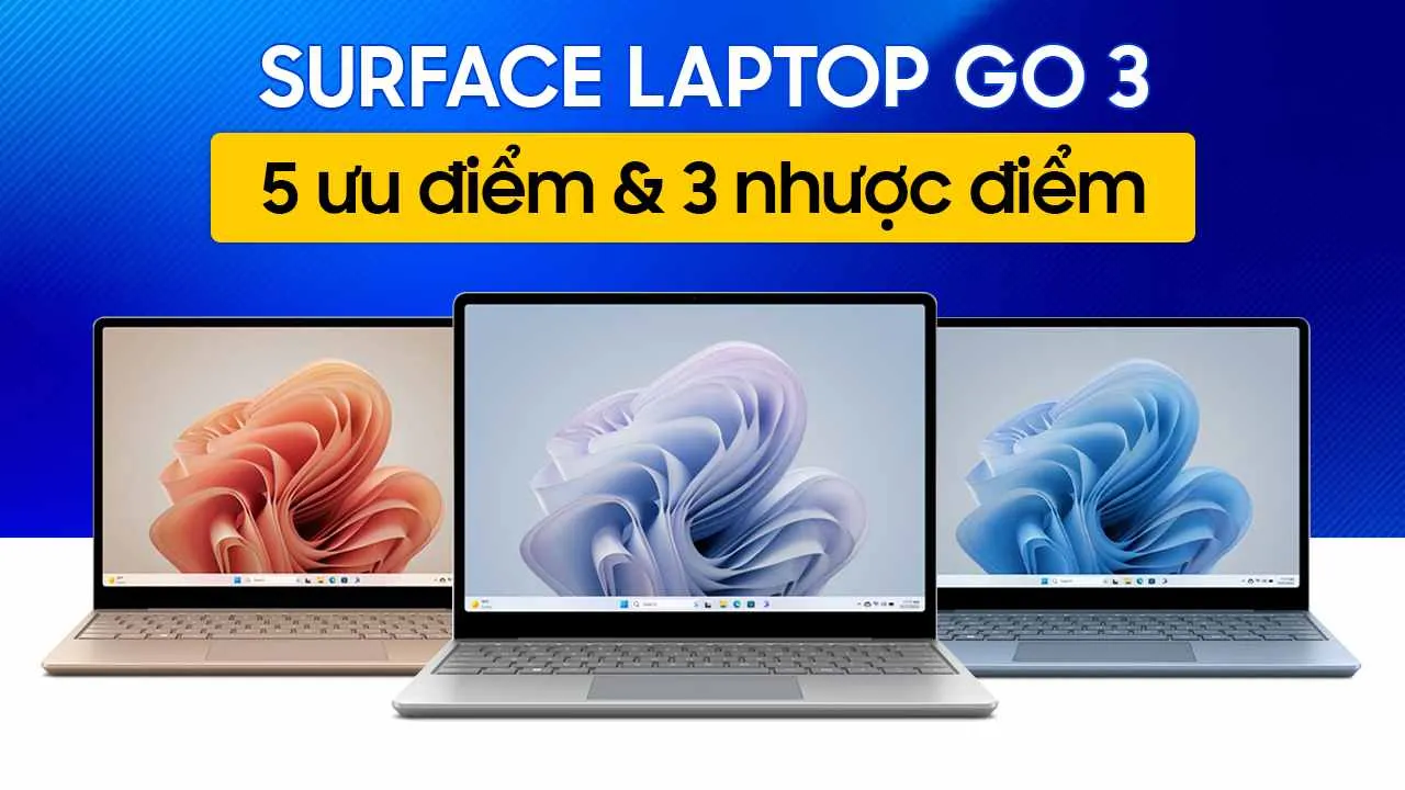 5 Ưu Điểm Và 3 Nhược Điểm Trên Surface Laptop Go 3