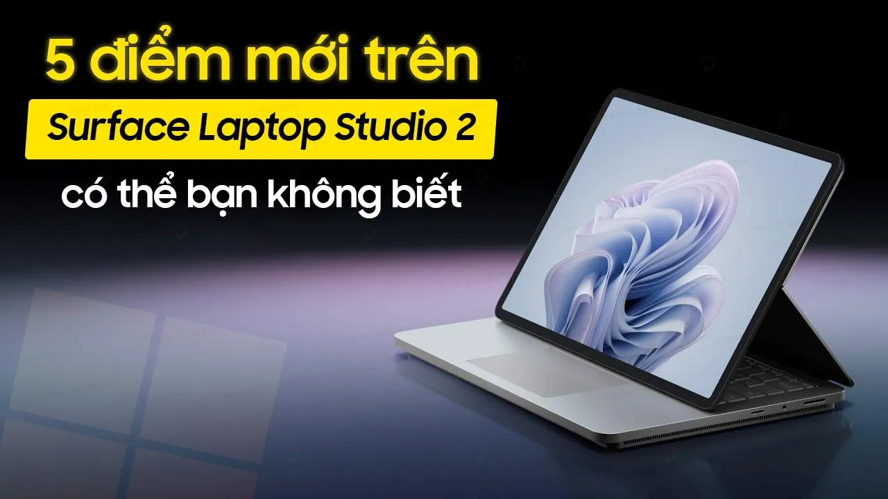 5 điểm mới trên Surface Laptop Studio 2 có thể bạn không biết